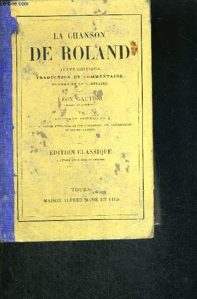 LA CHANSON DE ROLAND - TEXTE CRITIQUE - TRADUCTION ET COMMENTAIRE - GRAMMAIRE ET GLOSSSAIRE- EDITION CLASSIQUE - OUVRAGE COURONNE