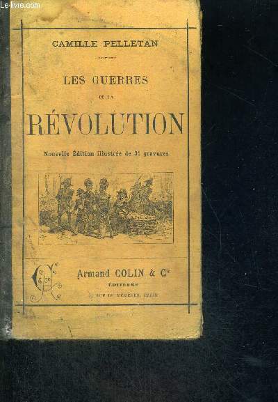 LES GUERRES DE LA REVOLUTION - NOUVELLE EDITION ILLUSTREE DE 31 GRAVURES