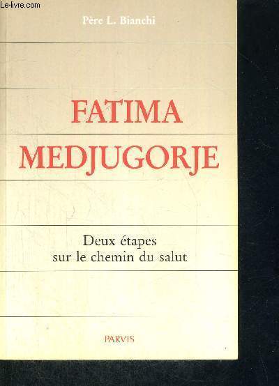 FATIMA MEDJUGORJE - 2 ETAPES SUR LE CHEMIN DU SALUT SOUS LA CONDUITE DE MARIE, MERE DU CHRIST ET MERE DE L'EGLISE