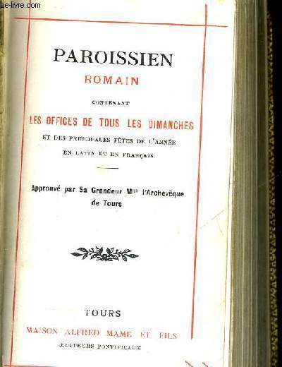 LES OFFICES DE TOUS LES DIMANCHES ET DES PRINCIPALES FETES DE L'ANNEE EN LATIN ET EN FRANCAIS - PAROISSIEN ROMAIN