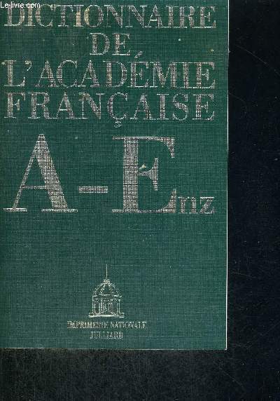 DICTIONNAIRE DE L'ACADEMIE FRANCAISE A-ENZ