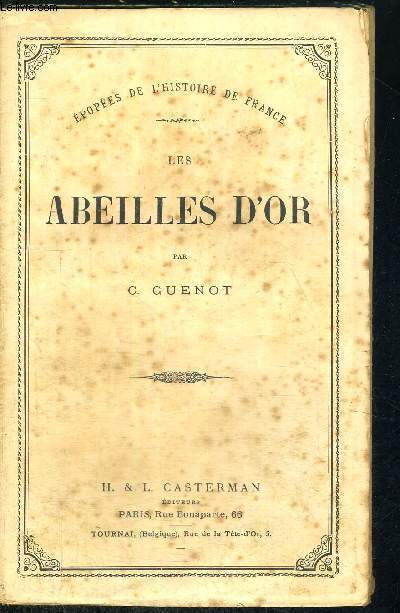 LES ABEILLES D'OR - EPOPEES DE L'HISTOIRE DE FRANCE
