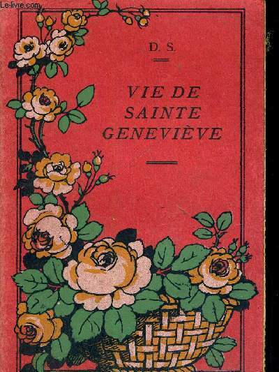 VIE DE SAINTE GENEVIEVE - PATRONNE DE PARIS - NOUVELLE EDITION