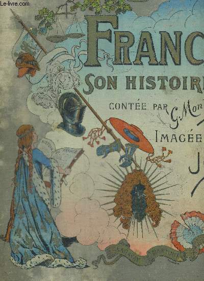 FRANCE SON HISTOIRE - CONTEE PAR G.MONTORGUEIL