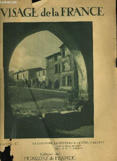 LE VISAGE DE LA FRANCE - FASCICULE 17 - LA GASCOGNE, LA GUYENNE ET LA COTE D'ARGENT - 1000 ILLUSTRATIONS EN HELIOGRAVURE- 18 PLANCHES HORS TEXTE