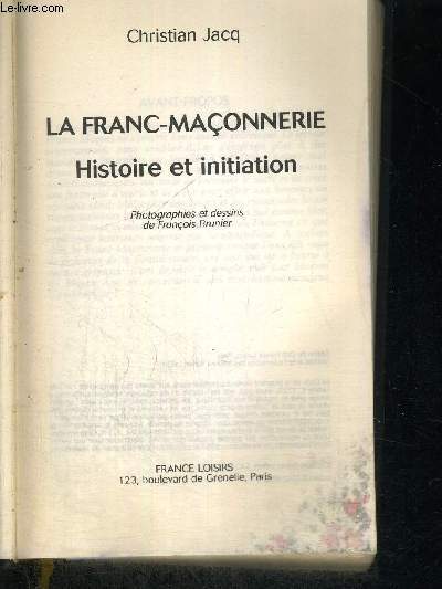 LA FRANC-MACONNERIE - HISTOIRE ET INITIATION