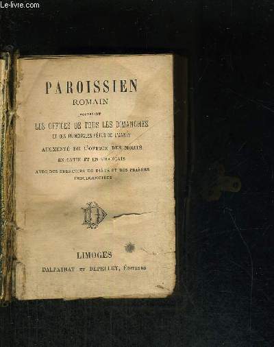 PAROISSIEN ROMAIN - CONTENANT LES OFFICES DE TOUS LES DIMANCHES ET DES PRINCIPALES FETES DE L'ANNEE AUGMETE DE L'OFFICE DES MORTS EN LATIN ET EN FRANCAIS - AVEC DES EXERCICES DE PIETE ET DES PRIERES INDULGENCIEES