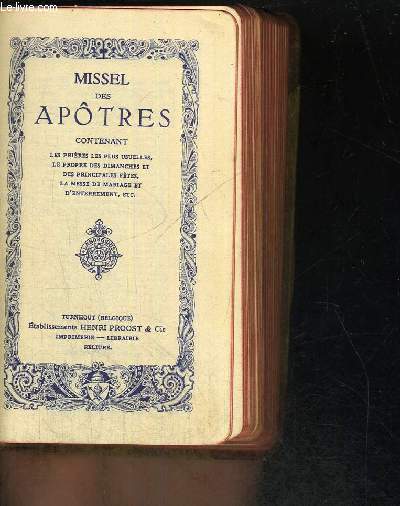 MISSEL DES APOTRES - CONTENANT LES PRIERES LES PLUS USUELLES, LE PROPRES DES DIMANCHES ET DES PRINCIPALES FETES, LA MESSE DE MARAIGE ET D'ENTERREMENT