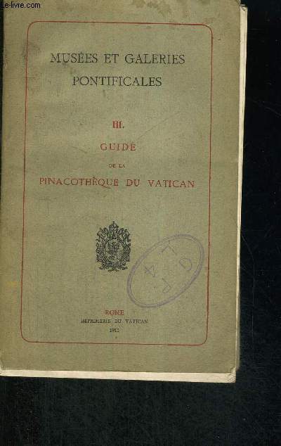 MUSEES ET GALERIES PONTIFICALES - TOME 3 - GUIDE DE LA PINACOTHEQUE DU VATICAN