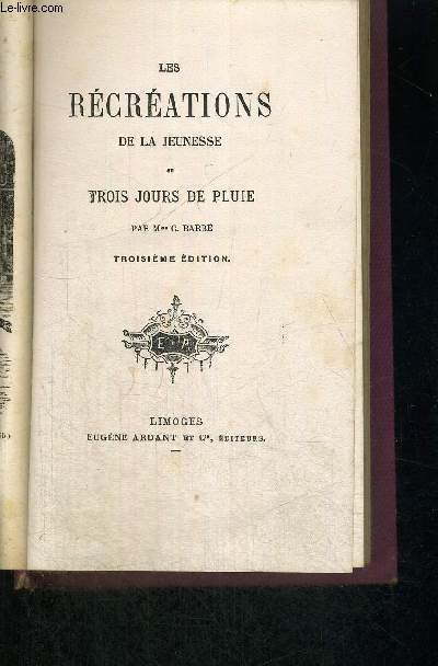 LES RECREATIONS DE LA JEUNESSE - OU TROIS JOURS DE PLUIE - 3EME EDITION