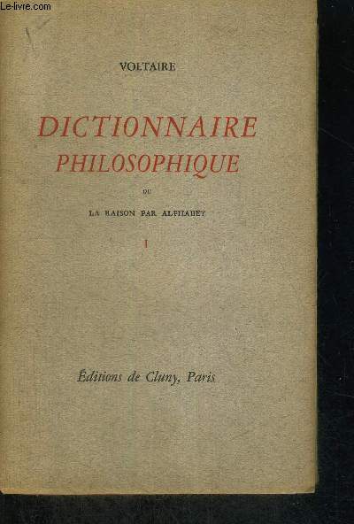 DICTIONNAIRE PHILOSOPHIQUE - OU LA RAISON PAR ALPHABET -TOME 1