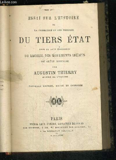 ESSAI SUR L'HISTOIRE DE LA FORMATION ET DES PROGRES DU TIERS ETAT - SUIVI DE DEUX FRAGMENTS DU RECEUIL DES MONUMENTS INEDITS DE CETTE HISTOIRE