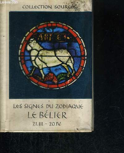 LES SIGNES DU ZODIAQUE - LE BELIER -21.III -20.I.V