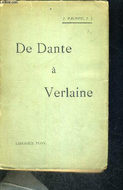 DE DANTE A VERLAINE - ETUDES D'IDEALISTES ET MYSTIQUES