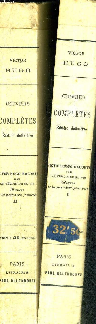 OEUVRES COMPLETES DE VICTOR HUGO- VICTOR HUGO RACONTE PAR UN TEMOIN DE SA VIE - 2 VOLUMES - TOMES 1 ET 2