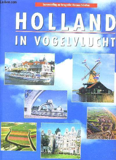 HOLLAND - IN VOGELVLUCHT