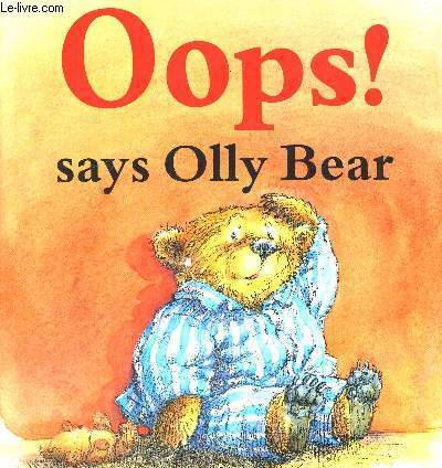OOPS! SAYS OLLY BEAR