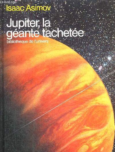 JUPITER, LA GEANTE TACHETEE - BIBLIOTHEQUE DE L'UNIVERS