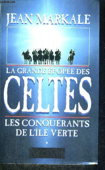 LA GRANDE EPOPEE DES CELTES - LES CONQUERANTS DE L'ILE VERTE