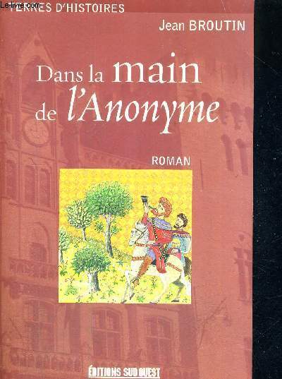 DANS LA MAIN DE L'ANONYME - TERRES D'HISTOIRE.