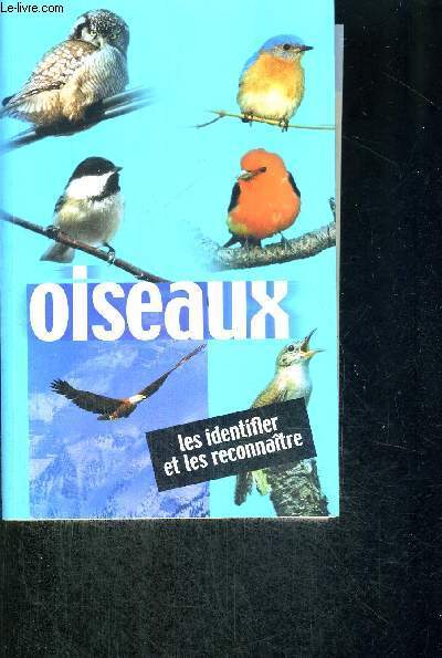 OISEAUX - LES IDENTIFIER ET LES RECONNAITRE