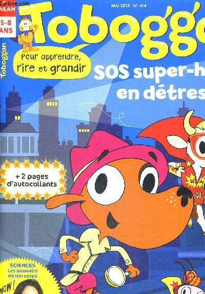 TOBOGGAN - POUR APPRENDRE, RIRE ET GRANDIR - SOS SUPER-HEROS EN DETRESSE ! + 2 PAGES D'AUTOCOLLANTS - SCIENCES - LES POUVOIRS DE TON CORPS - 5-8 ANS - MAI 2015 - N414