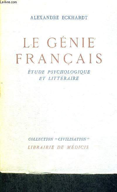 LE GENIE FRANCAIS - ETUDE PSYCHOLOGIQUE ET LITTERAIRE