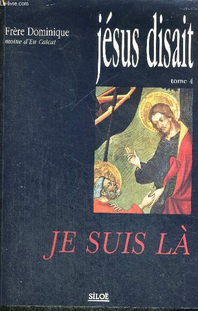 JE SUIS LA - JESUS DISAIT - TOME 4