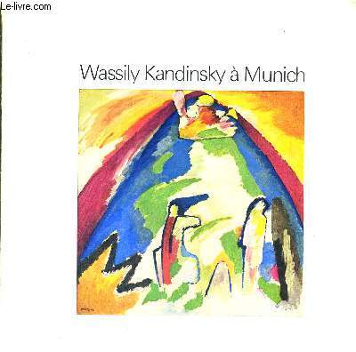 WASSILY KANDINSKY A MUNICH - 7 MAI-1ER SEPTEMBRE 1976 -COLLECTION STADTISCHE GALERIE IM LENBACHHAUS