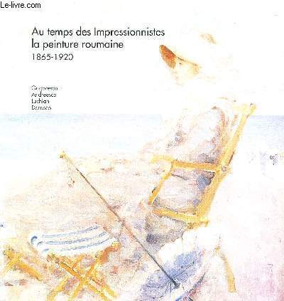 AU TEMPS DES IMPRESSIONNISTES - LA PEINTURE ROUMAINE - 1865-1920