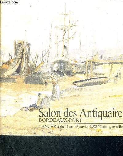 SALON DES ANTIQUAIRES - BORDEAUX-PORT- HANGAR 5 - BORDEAUX DU 11 AU 19 JANVIER 1992