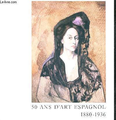 50 ANS D'ART ESPAGNOL 1880-1936 - 11 MAI-1ER SEPTEMBRE 1984