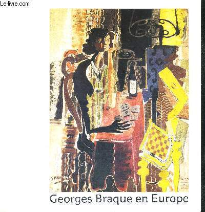 GEORGES BRAQUE EN EUROPE - CENTENAIRE DE LA NAISSANCE DE GEORGES BRAQUE (1882-1963)