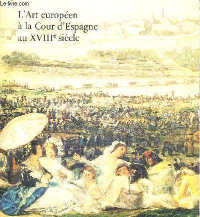 L'ART EUROPEEN A LA COUR D'ESPAGNE AU XVIII E SIECLE