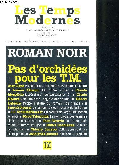 LES TEMPS MODERNES - 52E ANNEE - AOUT-SEPTEMBRE - OCTOBRE 1997 N)595 - ROMAN NOIR - PAS D'ORCHIDEES POUR LES T.M. - PRESENTATION. LE ROMAN NOIR, LITTERATURE REELLE - THE CRIME WRITER - LITTERATURE CONTESTAIRE - LES LIMIERES ANGLO-AMERICAINES ...