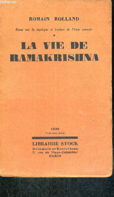 LA VIE DE RAMAKRISHNA - ESSAI SUR LA MYSTIQUE ET L'ACTION DE L'INDE VIVANTE