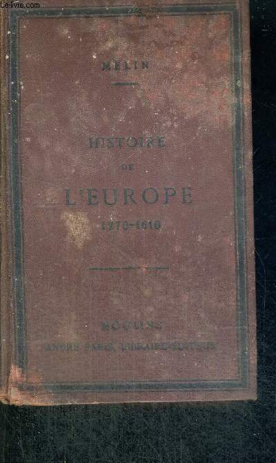 HISTOIRE DE L'EUROPE ET DE LA FRANCE - DEPUIS 1270 JUSQU'EN 1610