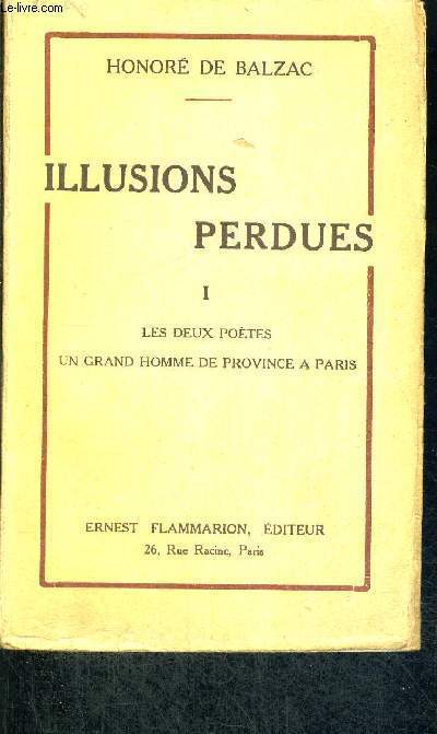 ILLUSIONS PERDUES - LES DEUX POETES - UN GRAND HOMME DE PROVINCE A PARIS - TOME 1