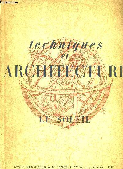 TECHNIQUES ET ARCHITECTURE - LE SOLEIL - REVUE MENSUELLE - 3E ANNE - 7-8 JUILLET-AOUT 1943