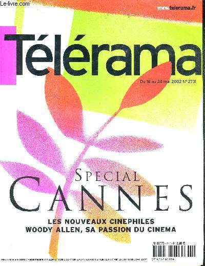TELERAMA - DU 18 AU 24 MAI 2002 - N2731 - SPECIAL CANNES - LES NOUVEAUX CINEPHILES - WOODY ALLEN - SA PASSION DU CINEMA