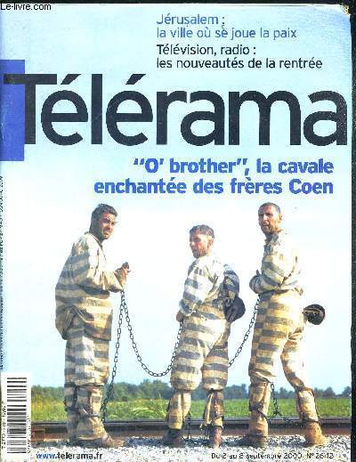 TELERAMA N2642 - O'BROTHER, LA CAVALE ENCHANTEE DES FRERES COEN - JERUSALEM : LA VILLE OU SE JOUE LA PAIX - TELEVISION, RADIO : LES NOUVEAUTES DE LA RENTREE - PHOTO DE GEORGE CLOONEY SUR LE 1ER PLAT - 30 AOUT 2000
