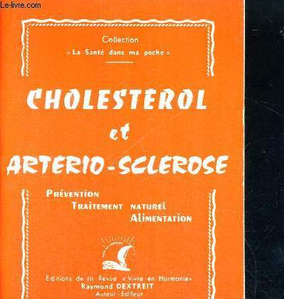 CHOLESTEROL ET ARTERIO-SCLEROSE - PREVENTION-UTRAITEMENT NATUREL - ALIMENTATION - 85E MILLE