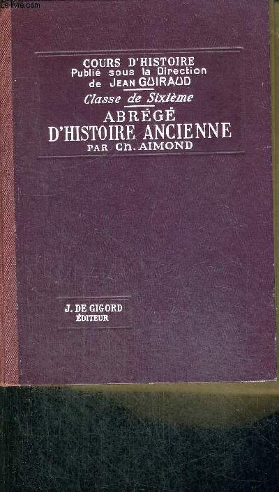 ABREGE D'HISTOIRE ANCIENNE - 2EME EDITION - CLASSE DE 6EME - COURS D'HISTOIRE A L'USAGE DE L'ENSEIGNEMENT SECONDAIRE