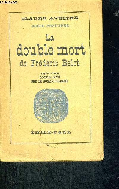 LA DOUBLE MORT DE FREDERIC BELOT - SUIVIE D UNE DOUBLE NOTE SUR LE ROMAN POLICIER