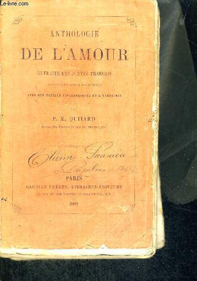 ANTHOLOGIE DE L'AMOUR - EXTRAITE DES POETES FRANCAIS - DEPUIS LE XV E JUSQU'AU XIX E SIECLE - AVEC DES NOTICES BIOGRAPHIQUES ET LITTERAIRES