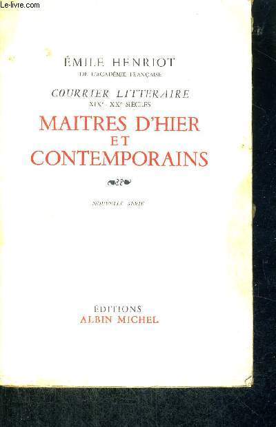 MAITRES D'HIER ET CONTEMPORAINS - COURRIER LITTERAIRE - XIX - XX E SIECLE