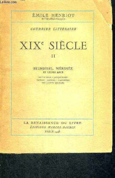 XIX E SIECLE - TOME 2 - COURRIER LITTERAIRE - STENDHAL, MERIMEE ET LEURS AMIS - DELACROIX- JACQUEMONT- CUVIER - CARREL - LATOUCHE - PHILARETE CHASLES