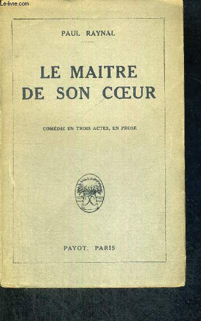 LE MAITRE DE SON COEUR - COMEDIE EN TROIS ACTES - EN PROSE