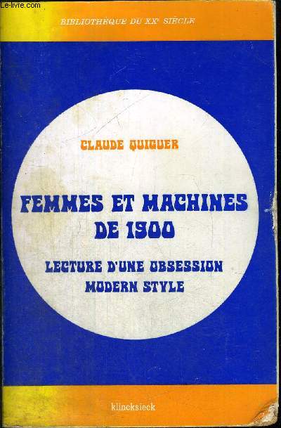FEMMES ET MACHINES DE 1900 - LECTURE D'UNE OBSESSION MODERN STYLE