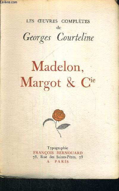 LES OEUVRES COMPLETES DE GEORGES COURTELINE - MADELON, MARGOT & CIE